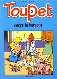 Couverture du livre Toupet casse la baraque - Christian Godard - Albert Blesteau