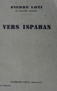 Pierre Loti - Vers Ispahan