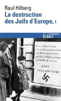 Raul Hilberg - La destruction des Juifs d'Europe