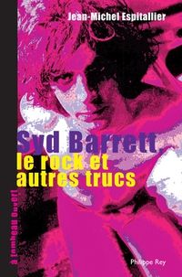 Jean Michel Espitallier - Syd Barrett, le rock et autres trucs