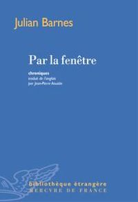 Julian Barnes - Par la fenêtre