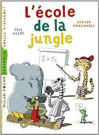 Couverture du livre L'école de la jungle - Gerard Moncomble - Eric Gaste