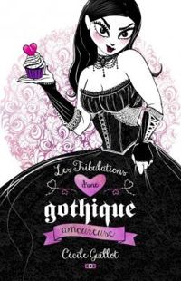 Cecile Guillot - Les tribulations d'une gothique amoureuse