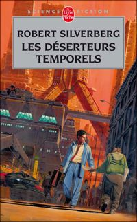 Robert Silverberg - Les Déserteurs temporels (Fugues dans le temps