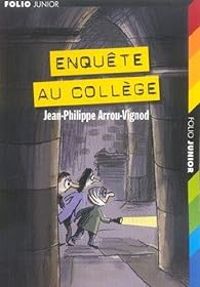 Couverture du livre Enquête au collège - Compilation n°1 - Jean Philippe Arrou Vignod