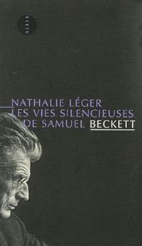 Nathalie Leger - Les vies silencieuses de Samuel Beckett