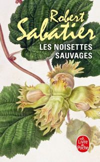 Couverture du livre Les Noisettes sauvages - Robert Sabatier - Sabatier Robert