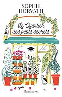 Couverture du livre Le quartier des petits secrets - Sophie Horvath