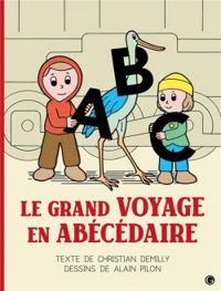 Couverture du livre Le grand voyage en Abécédaire - Christian Demilly - Alain Pilon