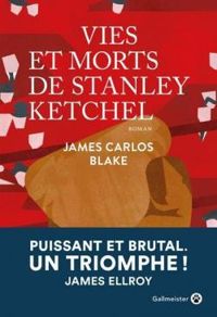 James Carlos Blake - Vies et morts de Stanley Ketchel