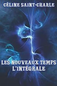 Couverture du livre Les nouveaux temps - Intégrale - Celine Saint Charle