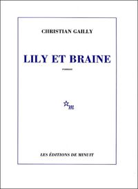 Couverture du livre Lily et Braine - Christian Gailly