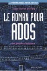 Josee Lartet Geffard - Le roman pour ados : Une question d'existence