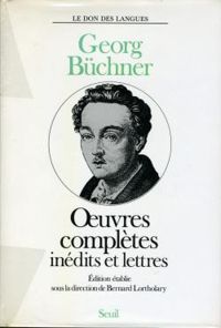 Georg Buchner - Oeuvres complètes inédits et lettres