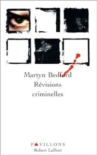 Couverture du livre Révisions criminelles - Martyn Bedford