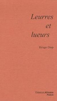 Birago Diop - Leurres et lueurs