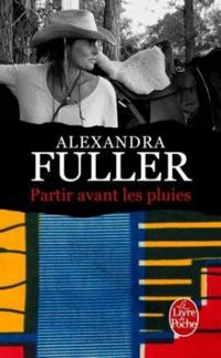 Couverture du livre Partir avant les pluies - Alexandra Fuller