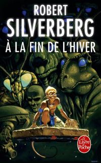 Couverture du livre A la fin de l'hiver - Robert Silverberg