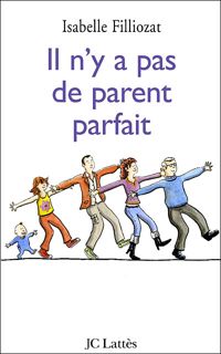 Couverture du livre Il n'y a pas de parent parfait - Isabelle Filliozat