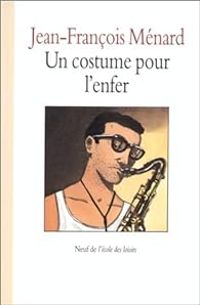 Jean Francois Menard - Un costume pour l'enfer