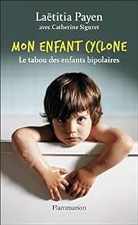 Catherine Siguret - Latitia Payen - Mon enfant cyclone 