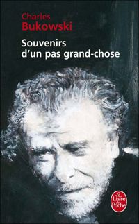 Couverture du livre Souvenirs d'un pas grand-chose - Charles Bukowski