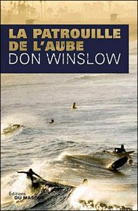 Don Winslow - La Patrouille de l'aube