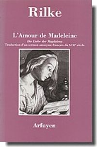 Rainer Maria Rilke - L'Amour de Madeleine