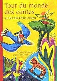 Couverture du livre Tour du monde des contes sur les ailes d'un oiseau - Catherine Gendrin