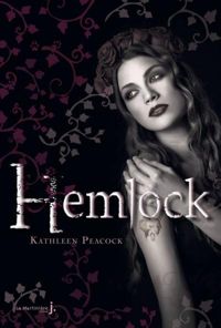 Kathleen Peacock - Hemlock. Hemlock, tome 1 