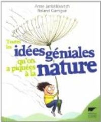 Couverture du livre Toutes les idées géniales qu'on a piquées à la nature - Anne Jankeliowitch - Roland Garrigue