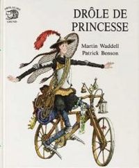 Martin Waddell - Patrick Benson - Drôle de princesse