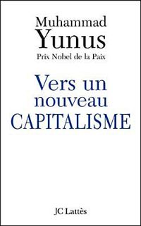 Muhammad Yunus - Vers un nouveau capitalisme