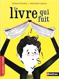 Couverture du livre Le livre qui fuit - Roland Fuentes