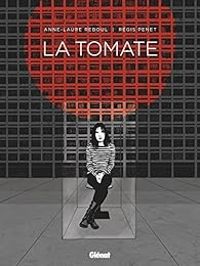 Anne Laure Reboul - Regis Penet - La tomate