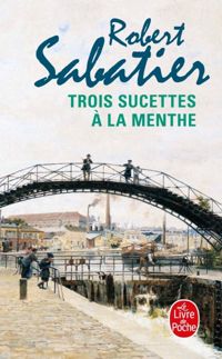 Couverture du livre Trois sucettes à la menthe - Robert Sabatier