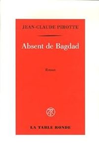 Couverture du livre Absent de Bagdad - Jean Claude Pirotte