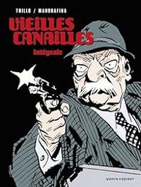 Carlos Trillo - Domingo Mandrafina - Vieilles canailles, Intégrale