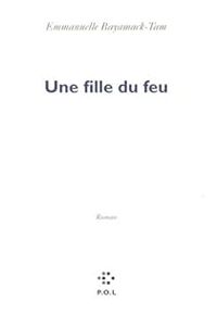 Couverture du livre Une fille du feu - Emmanuelle Bayamack Tam