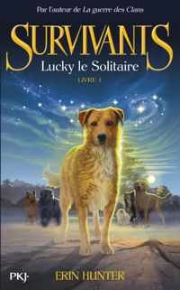 Erin Hunter - 1. Survivants : Lucky le solitaire 