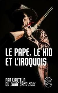 Couverture du livre Le Pape, le kid et l'iroquois (Bourbon Kid - Bourbon Kid