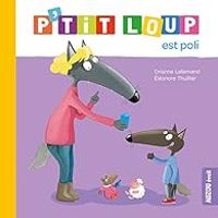 Couverture du livre P'tit loup est poli - Orianne Lallemand - Eleonore Thuillier