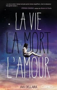 Ava Dellaira - La vie, la mort, l'amour