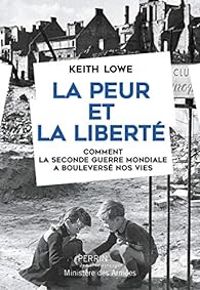 Keith Lowe - La Peur et la liberté