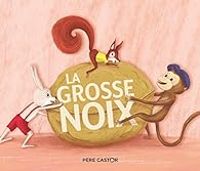 Couverture du livre La grosse noix - Crescence Bouvarel