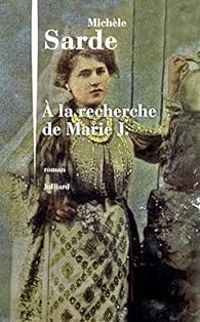 Michele Sarde - À la recherche de Marie J.