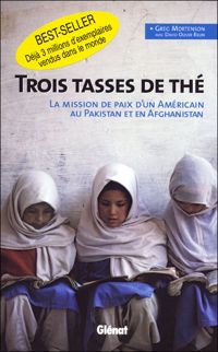 Greg Mortenson - David Oliver Relin - Trois tasses de thé