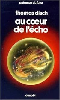 Couverture du livre Au coeur de l'écho - Thomas M Disch