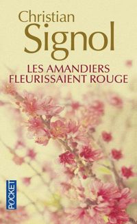 Couverture du livre Les amandiers fleurissaient rouge - Christian Signol