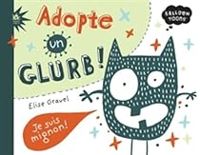 Couverture du livre Adopte un Glurb - Elise Gravel